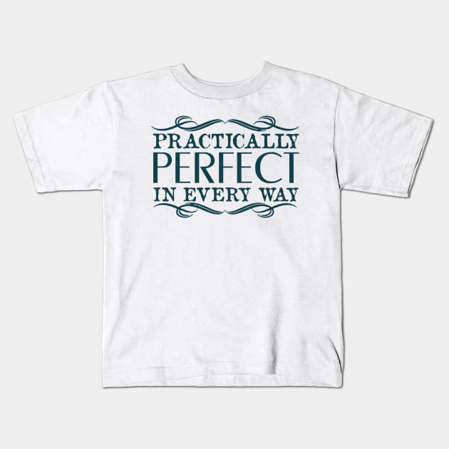 PRACTICALLY PERFECT Kids T-Shirt by NiroKnaan